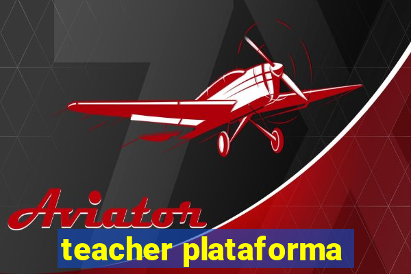 teacher plataforma